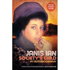 Society's Child: My Autobiography -- Janis Ian